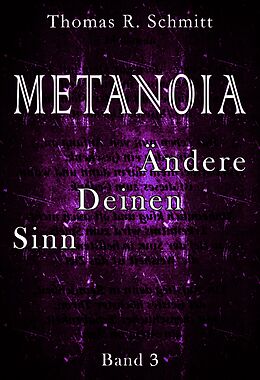 Kartonierter Einband METANOIA - Ändere Deinen Sinn - Band 3 von Thomas R. Schmitt