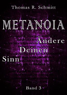 E-Book (epub) METANOIA - Ändere Deinen Sinn - Band 3 von Thomas R. Schmitt