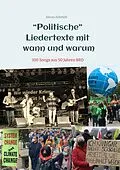 E-Book (epub) "Politische" Liedertexte mit wann und warum / Eine Sammlung von Peter, Paul + Barmbek, Radio Barmbek, Don Mastes und die Saubermänner, Oma Körner Band. von Akono Schmidt