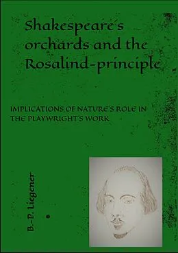 E-Book (epub) Shakespeare´s orchards and the Rosalind-principle von Bernd-Peter Liegener