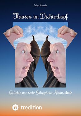 E-Book (epub) Flausen im Dichterkopf - Gedichte voller Sinn, auch in Form von Un-, Hinter- und Tiefsinn von Edgar Schwenke