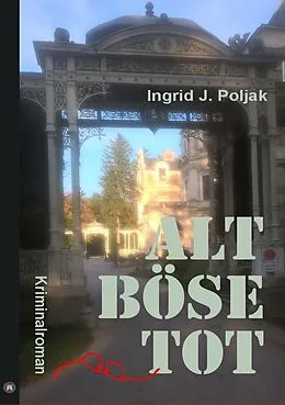 E-Book (epub) ALT BÖSE TOT von Ingrid J. Poljak