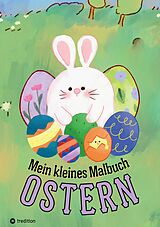 Kartonierter Einband Mein kleines Malbuch Ostern: Oster Ausmalbuch für Kinder, Erwachsene, Senioren, Mädchen, Jungen, Anfänger von Millie Meik