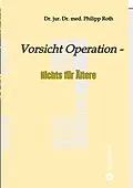 E-Book (epub) Vorsicht Operation von jur. Philipp Roth