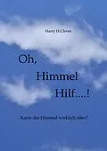 E-Book (epub) Oh, Himmel hilf....! von Harry H. Clever