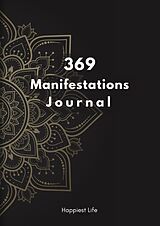 Fester Einband 369 Manifestations Journal: Verwirkliche deine Träume durch die Kraft der Manifestation von Happiest Life
