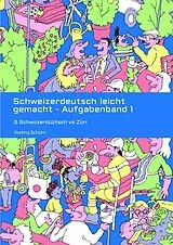 Kartonierter Einband Schweizerdeutsch leicht gemacht - Aufgabenband 1 von Verena Schorn