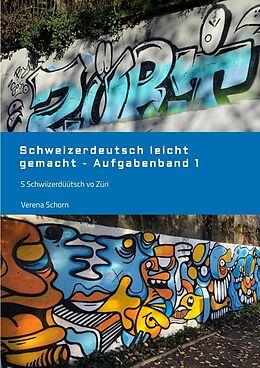 Kartonierter Einband Schweizerdeutsch leicht gemacht - Aufgabenband 1 von Verena Schorn