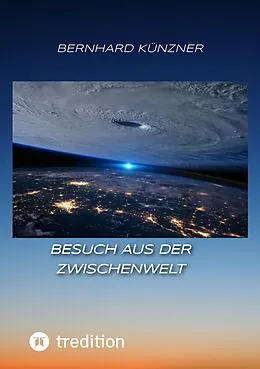 E-Book (epub) Besuch aus der Zwischenwelt von Bernhard Künzner