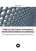 E-Book (epub) Fibel für die interne und externe Unternehmenskommunikation von Jürgen Lang