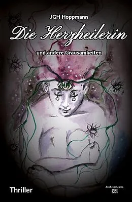 E-Book (epub) Die Herzheilerin - und andere Grausamkeiten von Jürgen G. H. Hoppmann