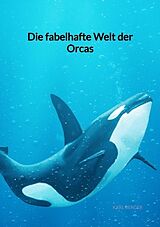 Kartonierter Einband Die fabelhafte Welt der Orcas von Karl Berger