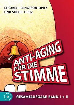E-Book (epub) Anti-Aging für die Stimme Gesamtausgabe von Elisabeth Bengtson-Opitz, Sophie Opitz