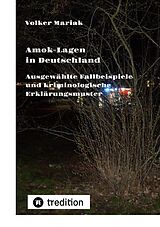E-Book (epub) Amok-Lagen in Deutschland: Ausgewählte Fallbeispiele und kriminologische Erklärungsmuster von Volker Mariak