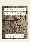 E-Book (epub) Ich war einer vieler Sklaven von Bea Eschen