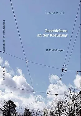 E-Book (epub) GESCHICHTEN AN DER KREUZUNG von Roland E. Ruf