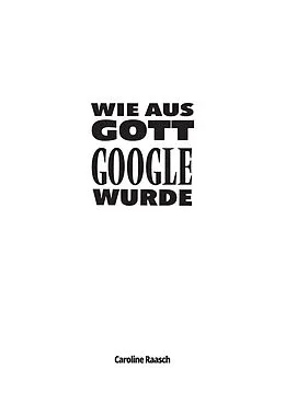 E-Book (epub) Wie aus Gott Google wurde von Caroline Raasch