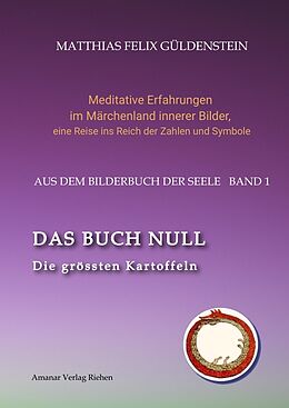 Fester Einband DAS BUCH NULL; Der Narr im Tarot; Das Nullpunkt-Feld; Der Urknall und andere Anfänge; Das Welten-Ei; Iwan, der Dummkopf; Der Dreh mit der Himmelsschlange; von Matthias Felix Güldenstein