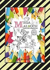E-Book (epub) MEGA MALBUCH - 250 COOLE MOTIVE ZUM AUSMALEN - SPANNENDE THEMEN - TOLLE ANIMIERENDE VORLAGEN - LUSTIGE BILDER von Gabriele André, Wolfgang André