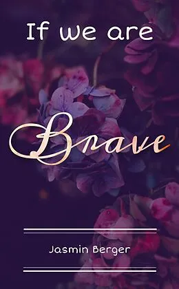 E-Book (epub) If we are Brave von Jasmin Berger