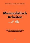 E-Book (epub) Minimalistisch Arbeiten von Monia Ben Larbi, Anne Wilhelm