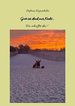 E-Book (epub) Gott sei dank nur Krebs von Stefanie Koppenhöfer