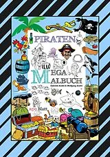 E-Book (epub) MEGA MALBUCH - 250 TOLLE PIRATENMOTIVE - MEERESTIERE - MUSCHELN - SCHATZKISTEN - HAIE - KRAKEN - SCHIFFE - PIRATEN von Gabriele André, Wolfgang André