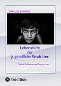 E-Book (epub) Lebenshilfe für jugendliche Straftäter von Samuel Samiris