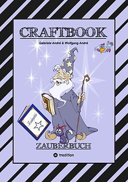 Kartonierter Einband CRAFTBOOK - 100 SEITEN MAGIE - ZAUBERWÖRTER - ZAUBERSCHRIFT - ZAUBERWÜRFELSPIEL - MAGIER - ZAUBERSPRUCH - RÄTSEL von Gabriele André, Wolfgang André