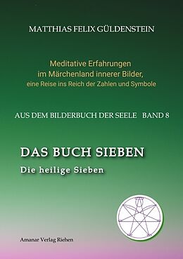 Kartonierter Einband DAS BUCH SIEBEN; Die sieben Raben und die sieben Zwerge; Die sieben Farben des Regenbogens; Meditationen über Schneewittchen; von Matthias Felix Güldenstein