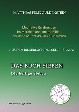 Fester Einband DAS BUCH SIEBEN; Die sieben Raben und die sieben Zwerge; Die sieben Farben des Regenbogens; Meditationen über Schneewittchen; von Matthias Felix Güldenstein