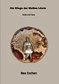 E-Book (epub) Die Wiege der Weißen Löwin: Sofia und Yana von Bea Eschen