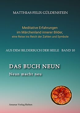 Kartonierter Einband DAS BUCH NEUN; Der Mond als Begleiter; Gebären und Backen; Aus dem Wasser fischen; Die oder der alte Weise auf dem Berg; von Matthias Felix Güldenstein