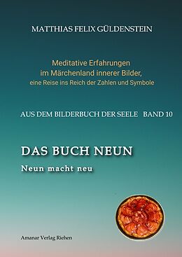 Fester Einband DAS BUCH NEUN; Der Mond als Begleiter; Gebären und Backen; Aus dem Wasser fischen; Die oder der alte Weise auf dem Berg; von Matthias Felix Güldenstein