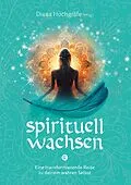 E-Book (epub) Spirituell wachsen von Diana Hochgräfe, Maja J. Huber, Heidrun Klaua