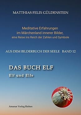 Kartonierter Einband DAS BUCH ELF; Zweimal elf grosse Arkana im Tarot; Zweimal elf Buchstabe im hebräischen Alphabet; Meditationen zum singenden springenden Löweneckerchen; von Matthias Felix Güldenstein