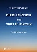 E-Book (epub) Robert Grosseteste und Michel de Montaigne von Christoph Werner