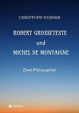 E-Book (epub) Robert Grosseteste und Michel de Montaigne von Christoph Werner