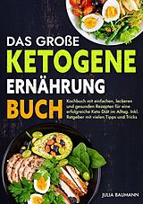 Kartonierter Einband Das große Ketogene Ernährung Buch von Julia Baumann