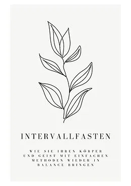 E-Book (epub) Intervallfasten: Wie Sie Ihren Körper und Geist mit einfachen Methoden wieder in Balance bringen von Florian Müller