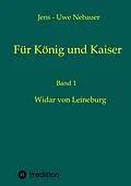 E-Book (epub) Für König und Kaiser von Jens - Uwe Nebauer
