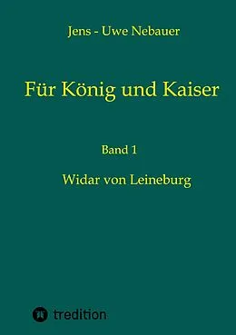 E-Book (epub) Für König und Kaiser von Jens - Uwe Nebauer