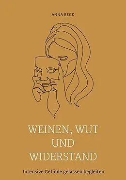 E-Book (epub) Weinen, Wut und Widerstand von Anna Beck