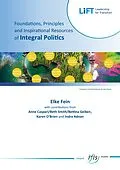 E-Book (epub) Foundations, Principles - an Inspirational Resources of Integral Politics von Elke Fein