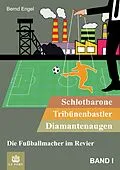 E-Book (epub) Schlotbarone, Tribünenbastler, Diamantenaugen. Band I von Bernd Engel