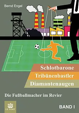 E-Book (epub) Schlotbarone, Tribünenbastler, Diamantenaugen. Band I von Bernd Engel