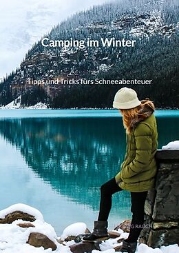 Fester Einband Camping im Winter - Tipps und Tricks fürs Schneeabenteuer von Ludwig Rauch