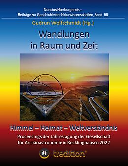 Kartonierter Einband Wandlungen in Raum und Zeit: Himmel -- Heimat -- Weltverständnis. Transformations in Space and Time: Heaven -- Home -- Understanding of the World. von Gudrun Wolfschmidt