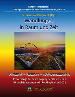 Fester Einband Wandlungen in Raum und Zeit: Himmel -- Heimat -- Weltverständnis. Transformations in Space and Time: Heaven -- Home -- Understanding of the World. von Gudrun Wolfschmidt