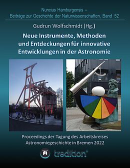 Kartonierter Einband Instrumente, Methoden und Entdeckungen für innovative Entwicklungen in der Astronomie. Instruments, Methods and Discoveries for Innovative Developments in Astronomy. von Gudrun Wolfschmidt